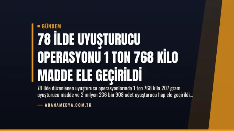 78 İlde Uyuşturucu Operasyonu 1 Ton 768 Kilo Madde Ele Geçirildi