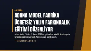 Adana Model Fabrika Ücretsiz Yalın Farkındalık Eğitimi Düzenliyor
