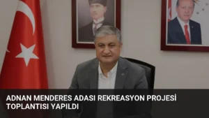 Adnan Menderes Adası Rekreasyon Projesi Toplantısı Yapıldı