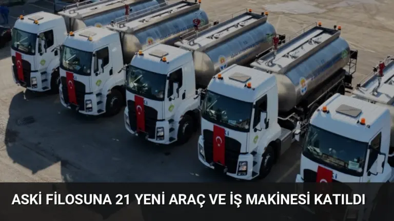 ASKİ Filosuna 21 Yeni Araç ve İş Makinesi Katıldı
