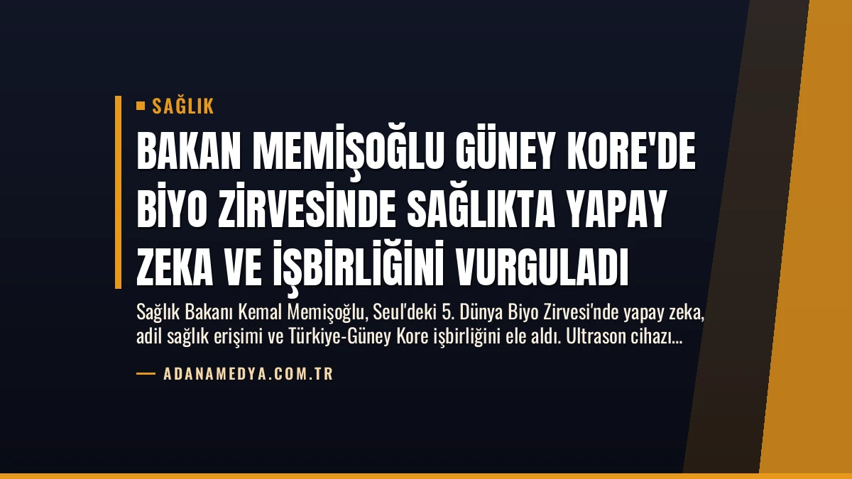 Bakan Memişoğlu Güney Kore’de Biyo Zirvesinde Sağlıkta Yapay Zeka ve İşbirliğini Vurguladı