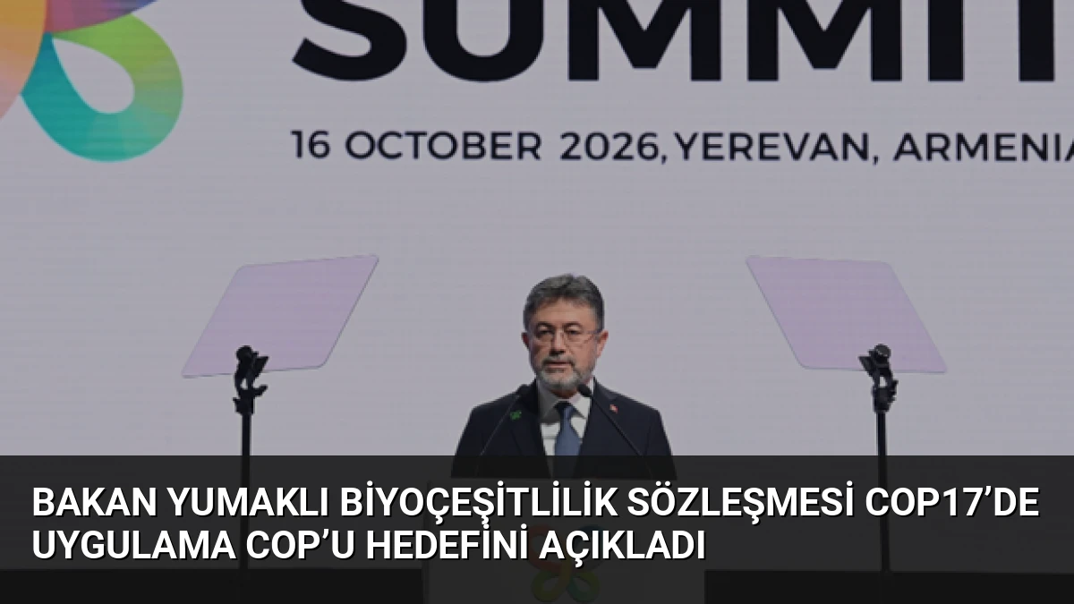 Bakan Yumaklı Biyoçeşitlilik Sözleşmesi COP17’de Uygulama COP’u Hedefini Açıkladı
