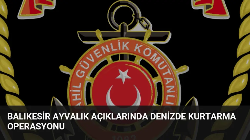 Balıkesir Ayvalık Açıklarında Denizde Kurtarma Operasyonu