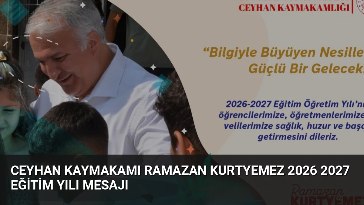 Ceyhan Kaymakamı Ramazan Kurtyemez 2026 2027 Eğitim Yılı Mesajı