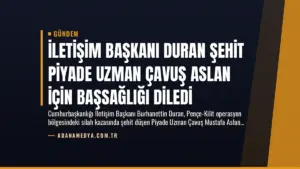 İletişim Başkanı Duran Şehit Piyade Uzman Çavuş Aslan İçin Başsağlığı Diledi