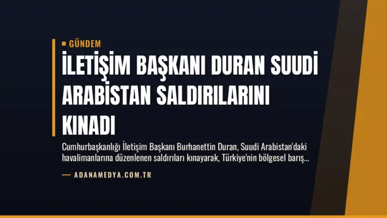 İletişim Başkanı Duran Suudi Arabistan Saldırılarını Kınadı