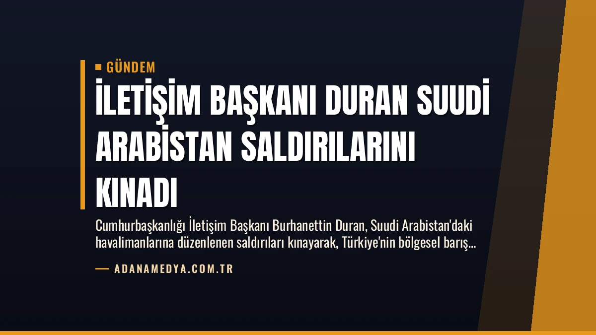 İletişim Başkanı Duran Suudi Arabistan Saldırılarını Kınadı
