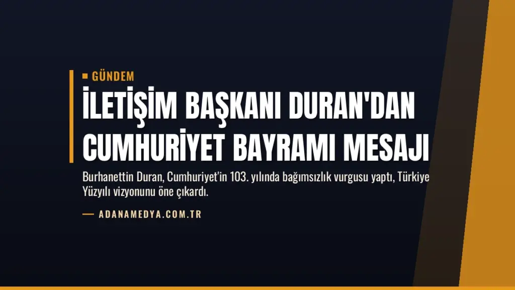 İletişim Başkanı Duran'dan Cumhuriyet Bayramı mesajı