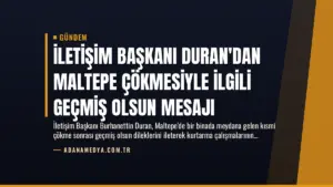 İletişim Başkanı Duran’dan Maltepe Çökmesiyle İlgili Geçmiş Olsun Mesajı