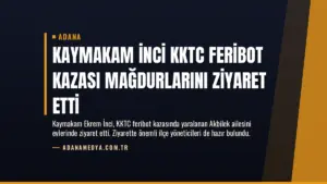 Kaymakam İnci KKTC Feribot Kazası Mağdurlarını Ziyaret Etti