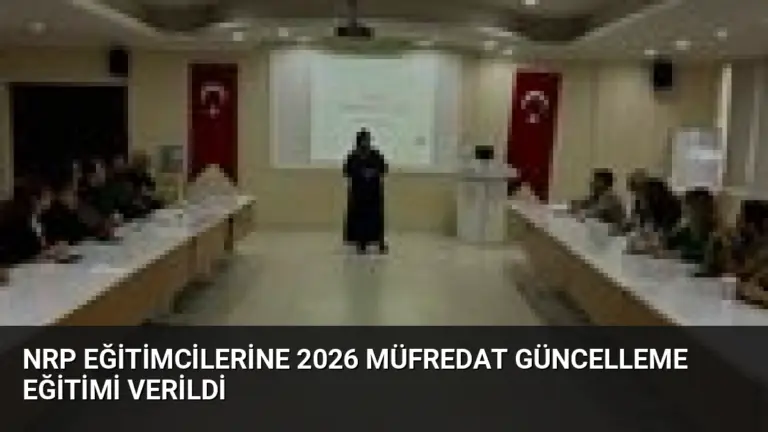NRP Eğitimcilerine 2026 Müfredat Güncelleme Eğitimi Verildi