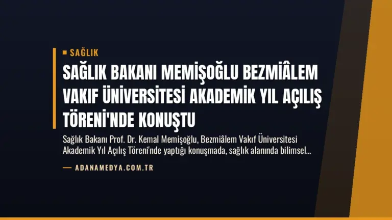 Sağlık Bakanı Memişoğlu Bezmiâlem Vakıf Üniversitesi Akademik Yıl Açılış Töreni’nde Konuştu