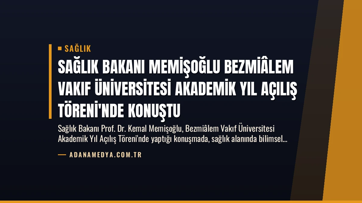 Sağlık Bakanı Memişoğlu Bezmiâlem Vakıf Üniversitesi Akademik Yıl Açılış Töreni’nde Konuştu