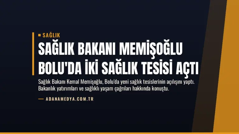 Sağlık Bakanı Memişoğlu Bolu’da İki Sağlık Tesisi Açtı