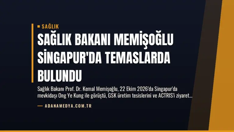 Sağlık Bakanı Memişoğlu Singapur’da Temaslarda Bulundu