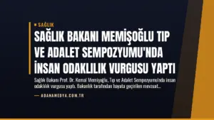 Sağlık Bakanı Memişoğlu Tıp ve Adalet Sempozyumu’nda İnsan Odaklılık Vurgusu Yaptı