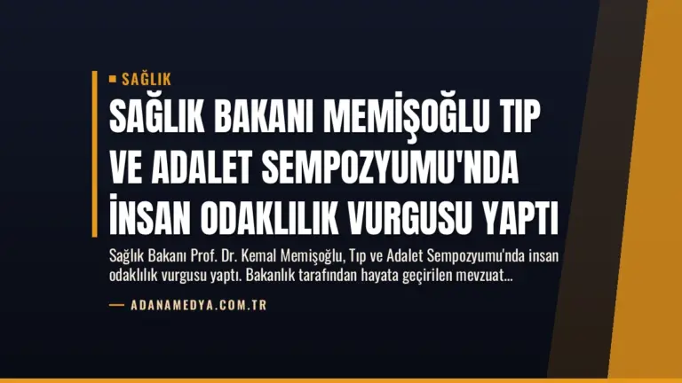 Sağlık Bakanı Memişoğlu Tıp ve Adalet Sempozyumu’nda İnsan Odaklılık Vurgusu Yaptı