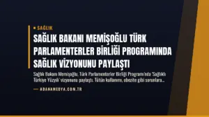 Sağlık Bakanı Memişoğlu Türk Parlamenterler Birliği Programında Sağlık Vizyonunu Paylaştı