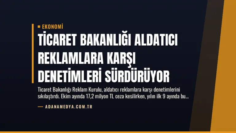 Ticaret Bakanlığı Aldatıcı Reklamlara Karşı Denetimleri Sürdürüyor