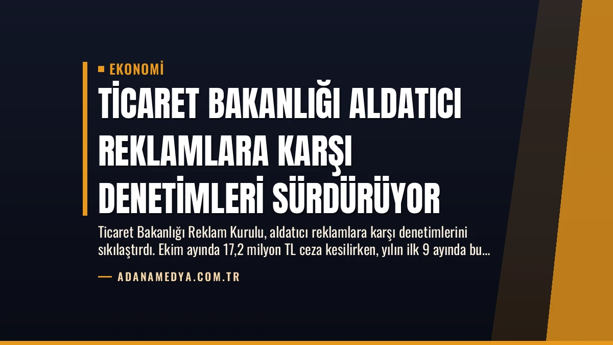 Ticaret Bakanlığı Aldatıcı Reklamlara Karşı Denetimleri Sürdürüyor
