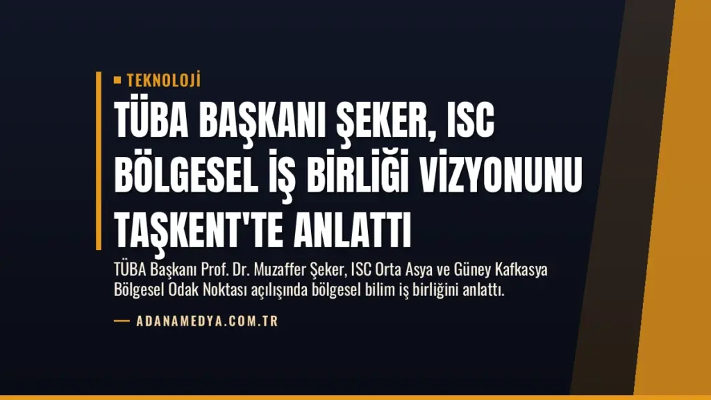 TÜBA Başkanı Şeker, ISC Bölgesel İş Birliği Vizyonunu Taşkent'te Anlattı