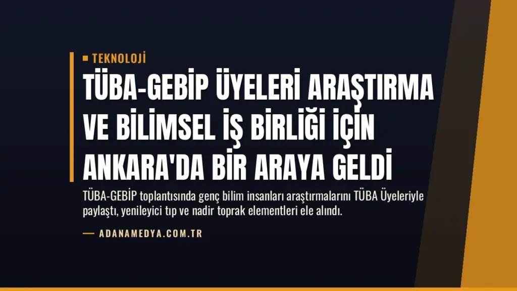 TÜBA-GEBİP Üyeleri Araştırma ve Bilimsel İş Birliği İçin Ankara'da Bir Araya Geldi