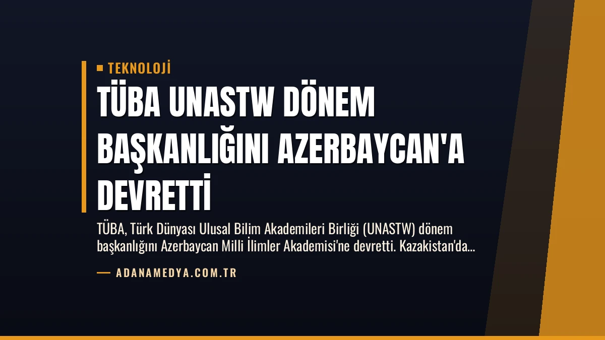 TÜBA UNASTW Dönem Başkanlığını Azerbaycan’a Devretti