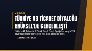 Türkiye AB Ticaret Diyaloğu Brüksel’de Gerçekleşti