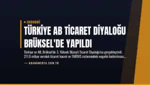 Türkiye AB Ticaret Diyaloğu Brüksel’de Yapıldı