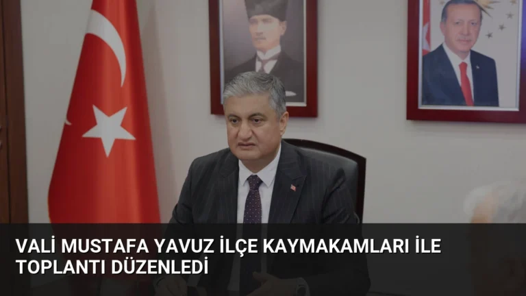 Vali Mustafa Yavuz İlçe Kaymakamları ile Toplantı Düzenledi