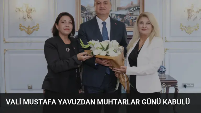 Vali Mustafa Yavuzdan Muhtarlar Günü Kabulü