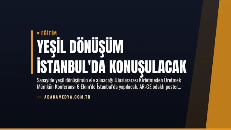 Yeşil Dönüşüm İstanbul’da Konuşulacak