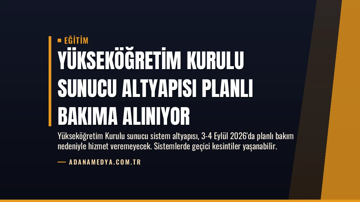 Yükseköğretim Kurulu Sunucu Altyapısı Planlı Bakıma Alınıyor